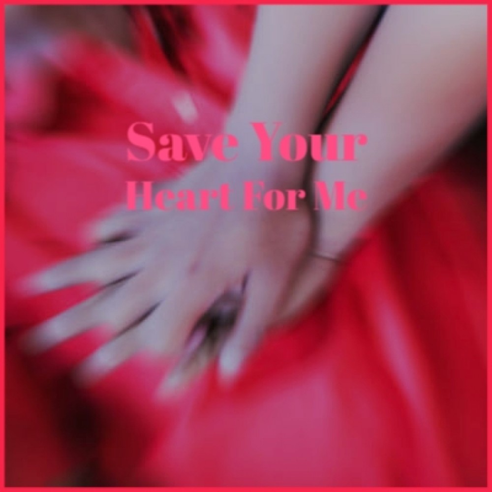 Save Your Heart for Me