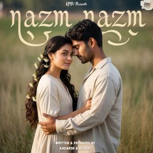 收聽AADARSH的Nazm Nazm歌詞歌曲