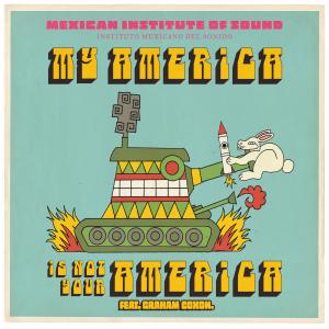 Album My America Is Not Your America from Mexican Institute of Sound