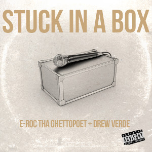 Listen to Stuck in a Box (Explicit) song with lyrics from Eroc Tha GhettoPoet