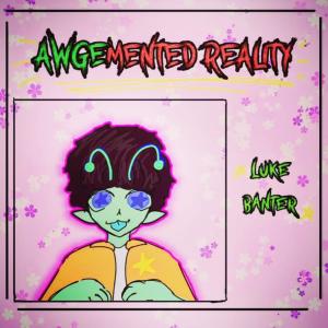 Album AWGEMENTED REALITY (Explicit) from Luke Banter