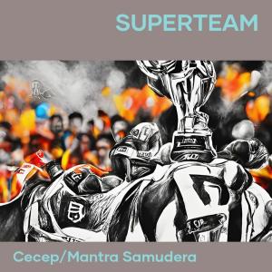 Listen to Superteam song with lyrics from Cecep