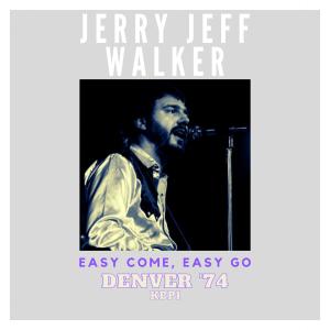 Jerry Jeff Walker的專輯Easy Come, Easy Go (Live Denver '74)
