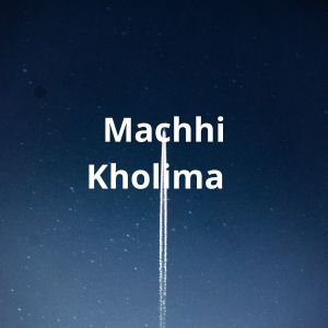 Dengarkan lagu Machhi Kholima nyanyian Raju Dhakal dengan lirik