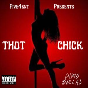 ดาวน์โหลดและฟังเพลง Thot Chick (Explicit) พร้อมเนื้อเพลงจาก Chino Dollaz