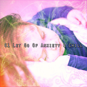 Album 61 Let Go Of Anxiety & Chill from Classical Lullabies