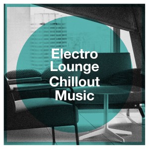 The Chillout Orchestra的專輯Electro Lounge Chillout Music