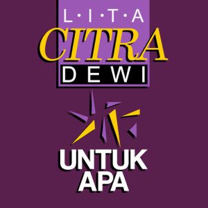 收聽Lita Citra Dewi的Untuk Apa歌詞歌曲