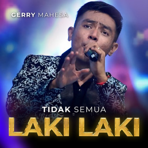 Dengarkan Tidak Semua Laki - Laki lagu dari Gerry Mahesa dengan lirik