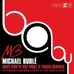 ดาวน์โหลดและฟังเพลง Baby (You've Got What It Takes) [with Sharon Jones & the Dap-Kings] [Bill Hamel Edit] พร้อมเนื้อเพลงจาก Michael Buble