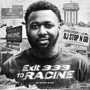 DJ Stop N Go的專輯Exit 333 to Racine (Explicit)