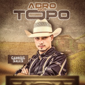 收聽Gabriel Sales的Agro No Topo歌詞歌曲