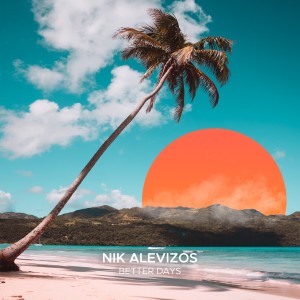 Album Better Days from Nik Alevizos