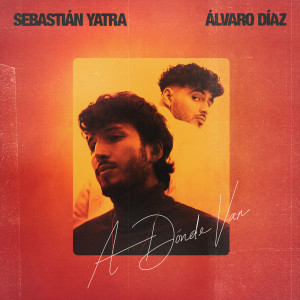 ดาวน์โหลดและฟังเพลง A Dónde Van พร้อมเนื้อเพลงจาก Sebastian Yatra