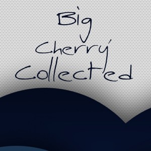 อัลบัม Big Cherry' Collected ศิลปิน Various Artists