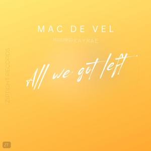 收聽MAC DE VEL的All We Got Left (feat. KAYRAE)歌詞歌曲