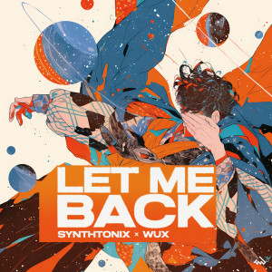 ดาวน์โหลดและฟังเพลง Let Me Back พร้อมเนื้อเพลงจาก Synthtonix