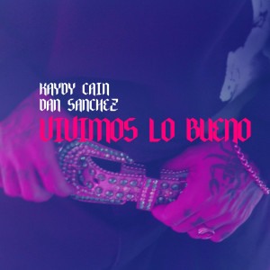 Album Vivimos Lo Bueno from Kaydy Cain