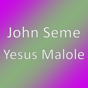 Dengarkan lagu Yesus Malole (其他) nyanyian John Seme dengan lirik
