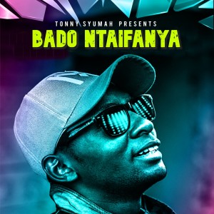 收听Tonny Syumah的Bado Ntaifanya歌词歌曲