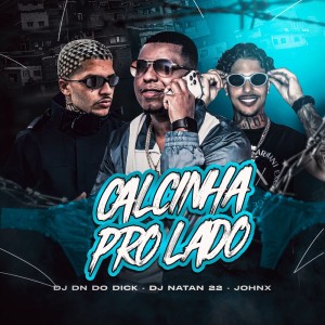 Listen to CALCINHA PRO LADO (Remastered 2025|Explicit) song with lyrics from DJ NATAN 22
