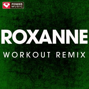收聽Power Music Workout的Roxanne (Extended Workout Remix)歌詞歌曲