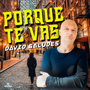 Listen to Porque Te Vas song with lyrics from David Saludes