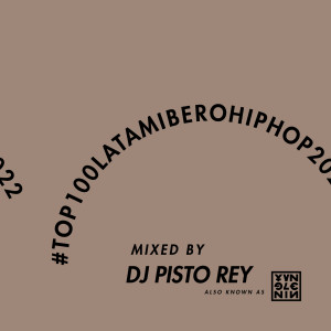 Album #TOP100LATAMIBEROHIPHOP2022 (Mixed by DJ Pisto Rey aka Young Lenin) from DJ Pisto Rey