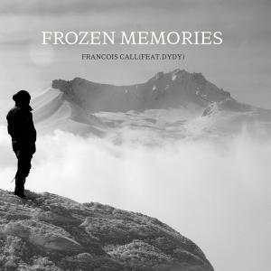 收聽Francois Call的Frozen Memories (feat. DYDY)歌詞歌曲