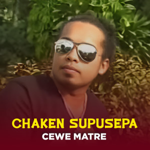 Listen to Cewe Matre song with lyrics from Chaken Supusepa