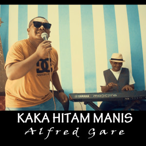 Dengarkan Kaka Hitam Manis (Explicit) lagu dari Alfred Gare dengan lirik
