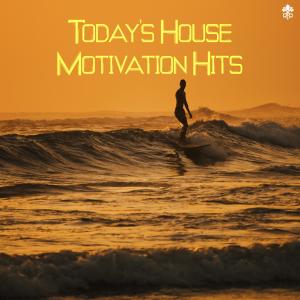 อัลบัม Today's House Motivation Hits ศิลปิน Various Artists
