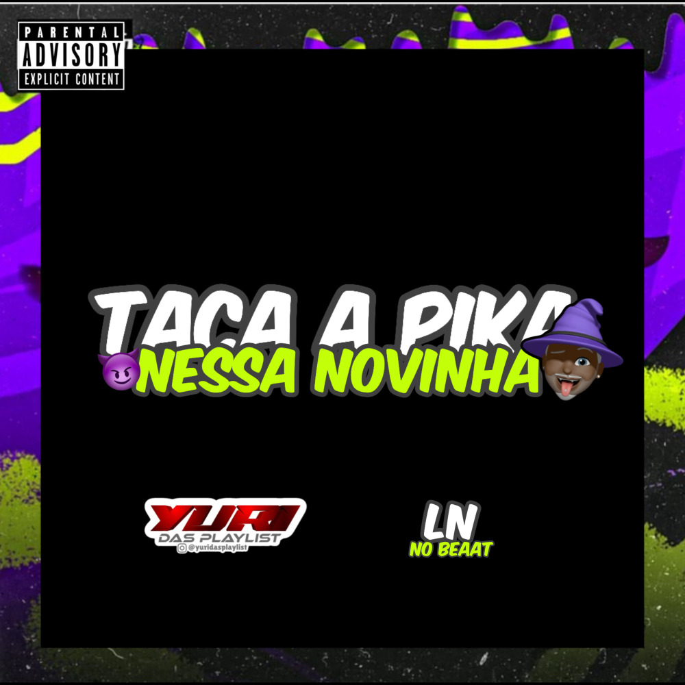 Taca a Pika Nessa Novinha (Explicit)