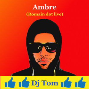 Dengarkan lagu Ambre (Romain dot live) nyanyian DJ Tom dengan lirik