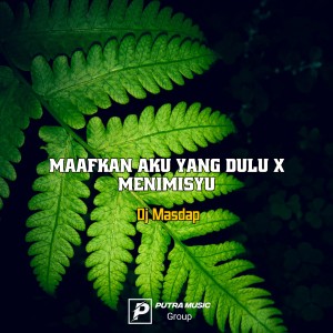 Dengarkan Maafkan Aku Yang Dulu x Menimisyu lagu dari DJ MASDAP dengan lirik