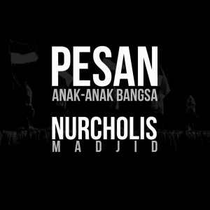 Nurcholis Madjid的专辑Pesan Anak-anak Bangsa
