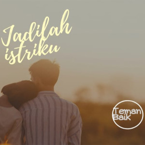 Dengarkan Jadilah Istriku lagu dari Teman Baik dengan lirik