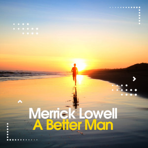 Album A Better Man from Merrick Lowell