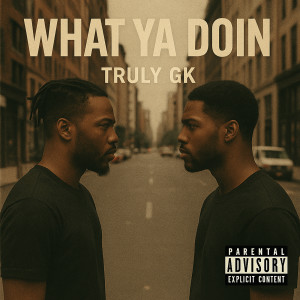 Album What Ya Doin (Explicit) from Truly GK
