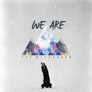ดาวน์โหลดและฟังเพลง We Are พร้อมเนื้อเพลงจาก Fay Wildhagen