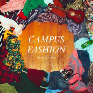 Listen to Campus Fashion song with lyrics from Tipling Rock