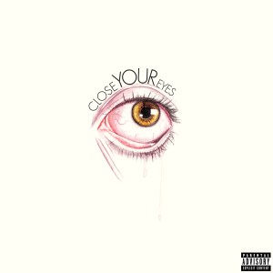 ดาวน์โหลดและฟังเพลง Close Your Eyes (Explicit) พร้อมเนื้อเพลงจาก TheAfterParty