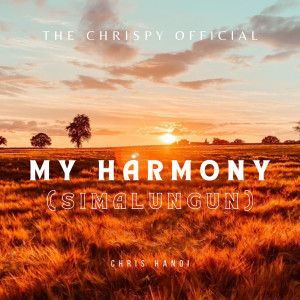 Dengarkan My Harmony (Simalungun) lagu dari The Chrispy Official dengan lirik