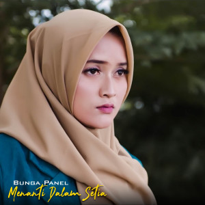 ดาวน์โหลดและฟังเพลง Menanti Dalam Setia พร้อมเนื้อเพลงจาก Bunga Panel