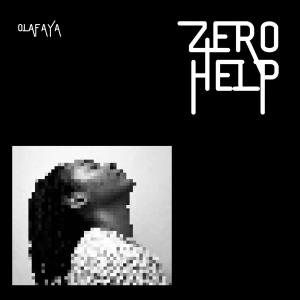 收聽Olafaya的Zero Help (Explicit)歌詞歌曲