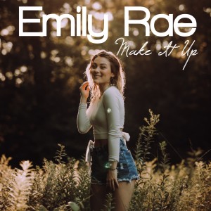 收聽Emily Rae的Make It Up歌詞歌曲