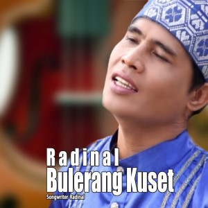 Dengarkan lagu Bulerang Kuset nyanyian Radinal dengan lirik