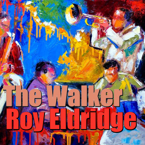 ดาวน์โหลดและฟังเพลง The Walker พร้อมเนื้อเพลงจาก Roy Eldridge