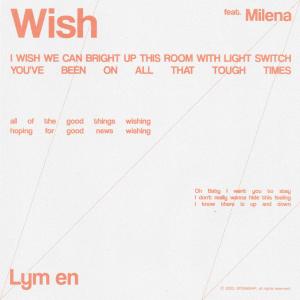 ดาวน์โหลดและฟังเพลง Wish (feat. Milena) พร้อมเนื้อเพลงจาก Lym en