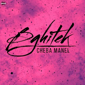 Listen to Bghitek song with lyrics from Cheba Manel
